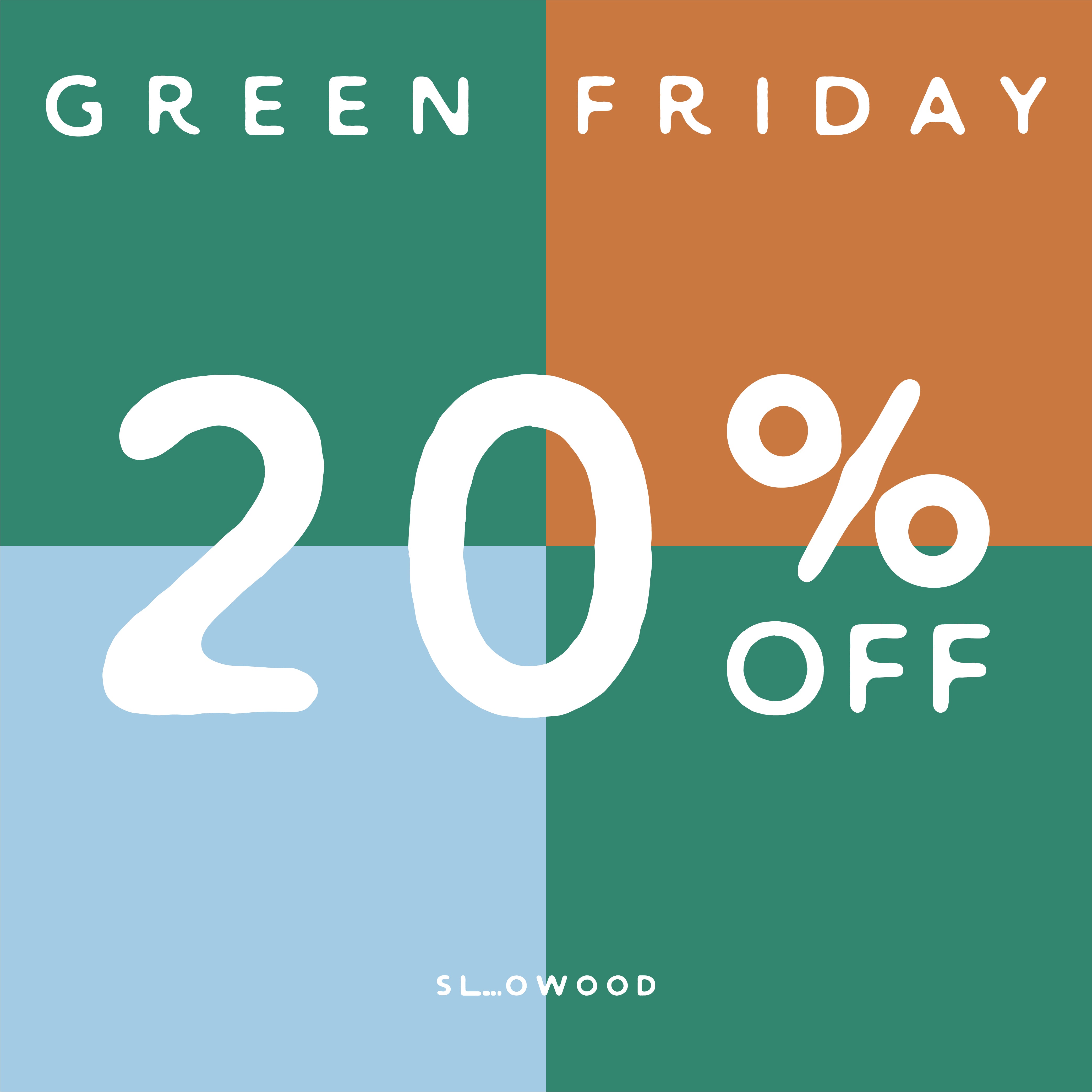 green-friday-2023-20-off-sitewide-slowood